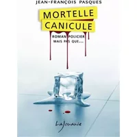 Mortelle canicule - Jean-François Pasques