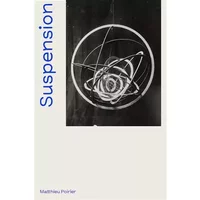 SUSPENSION (FR-EN): UNE HISTOIRE AERIENNE DE LA SCULPTURE ABSTRAITE 1918-2018 - POIRIER MATTHIEU/ MALINGUE OLIVIER