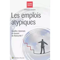 Les Emplois Atypiques : Quelles réponses au besoin de flexicurité - Christophe Everaere