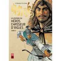 La légende du héros chasseur d'aigle - Tome 2 - Jin Yong, Li Zhiqing