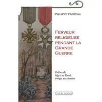 Ferveur religieuse pendant la Grande Guerre - Philippe Pasteau