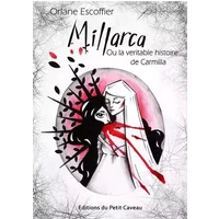 Millarca: Ou la véritable histoire de Carmilla - Orlane Escoffier