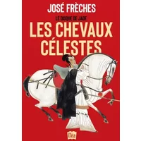 Le disque de Jade - Tome 1 Les chevaux célestes - José Frèches