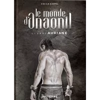 Le monde d'Anaonil, Tome 1 : Auriane - Cécile Koppel