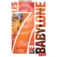 Les 7 de Babylone, tome 1 : La mémoire des Anciens (1) - Taï-Marc LE THANH