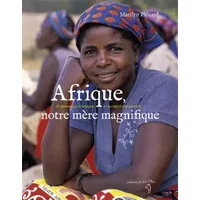 Afrique, notre mère magnifique - MARILYN PLENARD