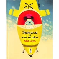 Shahrzad et le roi en colère - Nahid Kazemi