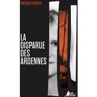 La disparue des Ardennes - Mathieu Livoreil