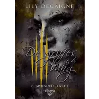 De griffes et de sang - 6 - Apprivoisée: Livre II - Lily Degaigne