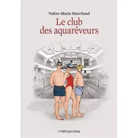 Le club des aquarêveurs - Valère-Marie Marchand