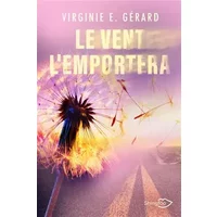 Le Vent l'emportera - Virginie E. gérard