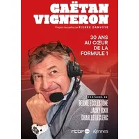 30 ans au coeur de la Formule 1 - Gaëtan Vigneron, Pierre Danvoye