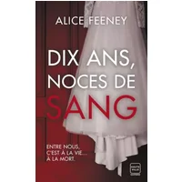 Dix ans, noces de sang - Alice Feeney, Adèle Rolland-Le Dem