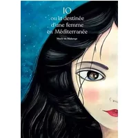IO ou la destinée d'une femme en Méditerranée - Marie de Mahenge