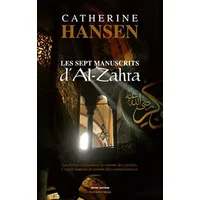 Les sept manuscrits d'Al-Zahra - Catherine Hansen