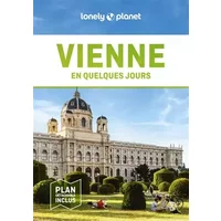 Lonely Planet - Guide Vienne En quelques jours 2024-2025: Courts séjours, adresses tendances, cartes et promenades à pied - Lonely Planet