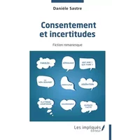 Consentement et incertitudes - Danièle Sastre