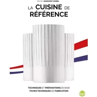 La cuisine de référence: La référence de la formation des chefs - accès à la version numérique incluse - Michel Maincent-Morel