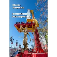 Condamné par injustice - Mario TROISNE