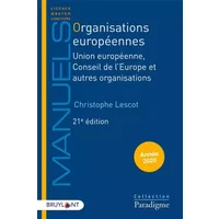 Organisations européennes: Union européenne, Conseil de l'Europe et autres organisations - Christophe Lescot