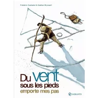 Du vent sous les pieds emporte mes pas - BRYNAERT+CASTADOT