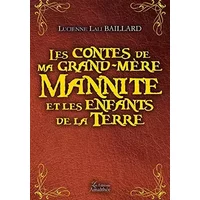 LES CONTES DE MA GRAND-MERE MANNITE ET LES ENFANTS DE LA TERRE - Lucienne Lali Baillard