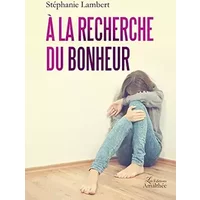A la recherche du bonheur - Stephanie Lambert