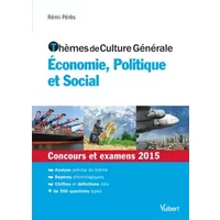 Thèmes de culture générale - Economie, Politique et Social - Concours et examens 2015 - Rémi Pérès