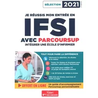Je réussis mon entrée en IFSI avec Parcoursup: Intégrer une école d'infirmier