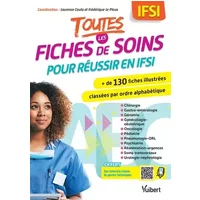 Toutes les fiches de soin pour réussir en IFSI: Plus de 130 fiches illustrées classées par ordre alphabétique - Francine Angeli, Julien Barbier, Jean-François Calas, Valérie Girard, Nathalie Lebon, Catherine Martin, Florence MITJAVILE, Laëtitia Seban