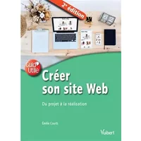 Créer son site Web: Du projet à la réalisation - Émilie Courts
