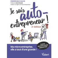 Je suis auto-entrepreneur !: Ma micro-entreprise, elle a tout d'une grande - Frédérique David
