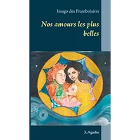 Nos amours les plus belles: 3. Agathe - Imago des Framboisiers