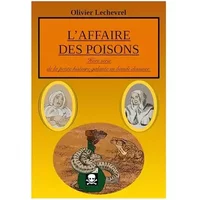 L'affaire des poisons: édition spéciale de la petite histoire galante en bande dessinée - Olivier Lechevrel