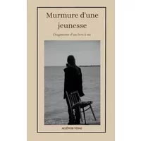 Murmure d'une jeunesse: Fragments d'un être à nu - Aliénor Vidal