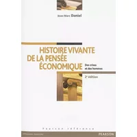 Histoire vivante de la pensée économique - Des crises et des hommes - Jean-Marc Daniel