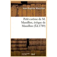 Petit carême de M. Massillon, évêque de Massillon - Jean-Baptiste Massillon