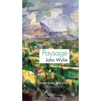 Paysage: Manières de voir - John Wylie, Xavier Carrere