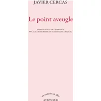 Le point aveugle - Javier Cercas, Aleksandar Grujicic, Elisabeth Beyer