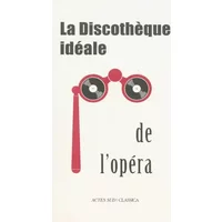 La discothèque idéale de l'opéra - Bertrand Dermoncourt