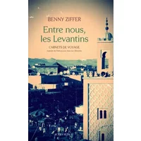 Entre nous, les Levantins: Carnets de voyage - Benny Ziffer, Jean-Luc Allouche