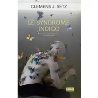 Le syndrome indigo - Clemens J. Setz, Claire Stavaux