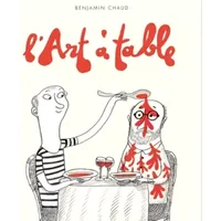 L'Art à table - Benjamin Chaud