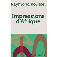 Impressions d'Afrique - Raymond Roussel, Ligaran