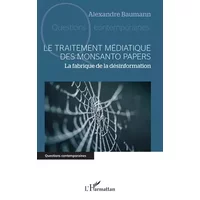 Le traitement médiatique des Monsanto papers: La fabrique de la désinformation - Alexandre Baumann