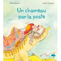 Un chameau par la poste - Elena Diaconu, Lénaïc Constanti