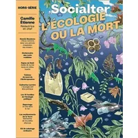 Socialter HS N°12 - L'écologie ou la mort - Decembre 2021 - Collectif