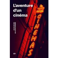 L'aventure d'un cinéma: Les 40 ans des 400 coups d’Angers - Bertrand Guyomar, Claude-Eric Poiroux, Catherine Bailhache, Isabelle Tarrieux, Collectif