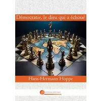 Démocratie, le dieu qui a échoué - Hans-Hermann Hoppe