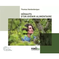 Hérauts d'un avenir alimentaire - Thomas Vandenbergue